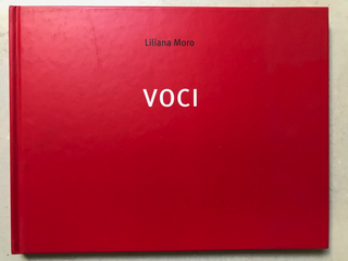 Collezione 2000 - 2010, Liliana Moro
Voci, 2005
libro d’artista
edizioni n. 330 e 336/500