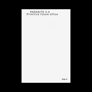 Highlights from the Archive, Parasite 2.0, Primitive Future Office, 2014