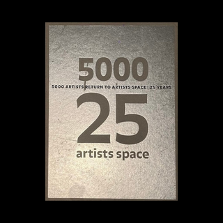 Highlights from the Archive, Claudia Gould e Valerie Smith, 5000 Artists Return to Artists Space: 25 Years, Artists Space, 1998
