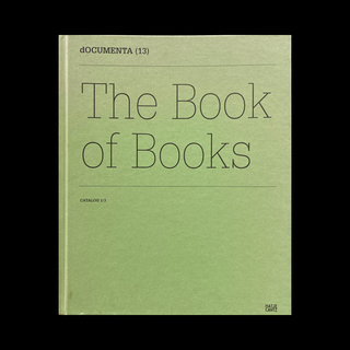 Highlights from the Archive, documenta 13, The Book of Books, Hatje Cantz, Ostfildern, 2012