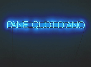 Liliana Moro, Pane quotidiano, 2005
(Everyday bread)
Neon signs
Courtesy: Galleria Emi Fontana, Milano 