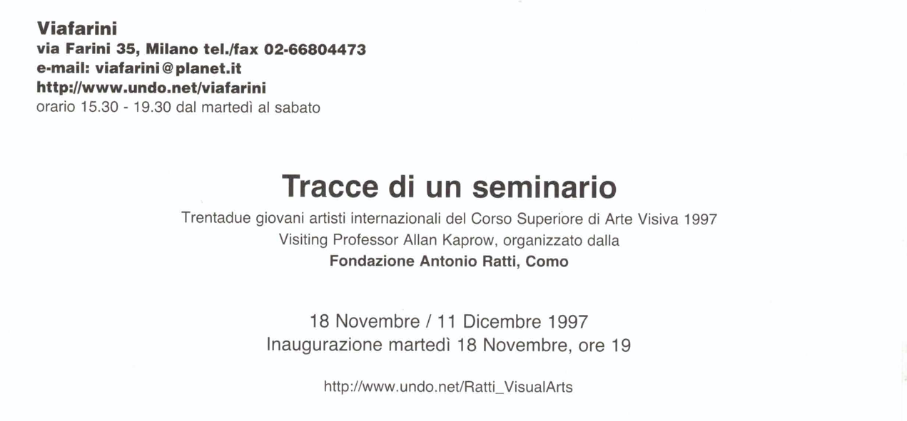 Tracce di un seminario. Mostra degli allievi del corso superiore di Arte Visiva della Fondazione Antonio Ratti, edizioni 1997, 1999, 2000, 2001, 2002, 2003, 2005, 2006, 2007, 2010