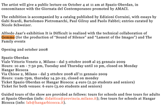 Gemmo SpA, Gemmo SpA Sponsor tecnico per Alfredo Jaar, It is difficult, a cura di Gabi Scardi,
Hangar Bicocca, Milano, 2008-2009.