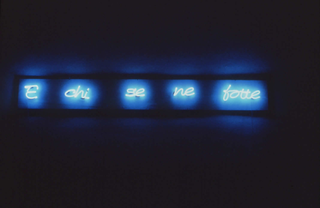 Transatlantico, Paola Pivi 
E Chi se ne fotte, 1995 
neon