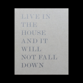 Highlights from the Archive, Alessandro Laita, Chiaralice Rizzi, LIVE IN THE HOUSE AND IT WILL NOT FALL DOWN, Mack books, 2016