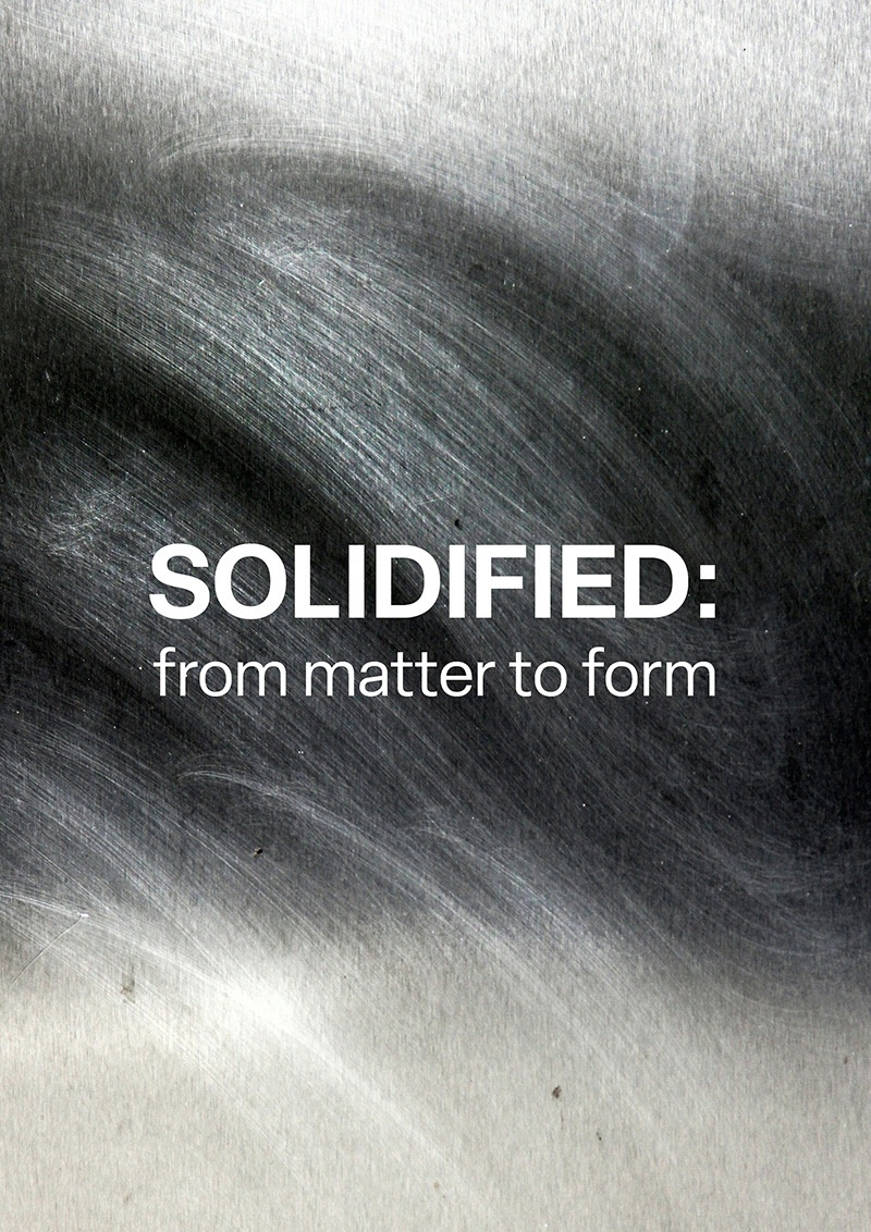 SOLIDIFIED: from matter to form