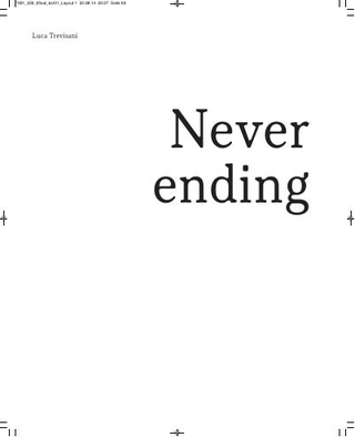 Luca Trevisani, “Neverending” in “Water Ikebana. Stories About Solid and Liquid  Things”, ed. Humboldt Books, 2014