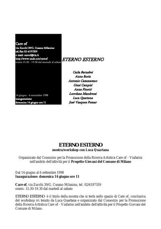 Il progetto, prodotto a Careof nell’ambito delle attività del consorzio Careof-Viafarini con il Comune di Milano: workshop di Luca Quartana a Careof e Dimitri Kozaris a Viafarini. Due artisti un tempo co-fondatori dello spazio di via Lazzaro Palazzi.