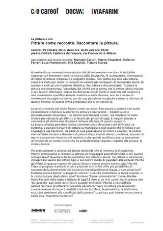 Comunicato stampa: venerdì 29 ottobre, ore 16.00 Pittura come racconto. Raccontare la pittura. Intervengono: Manuele Cerutti, Marco Cingolani, Federico Ferrari, Luca Francesconi, Elio Grazioli, Tiziano Scarpa