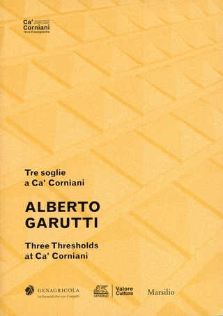 Tre soglie a Ca' Corniani -  Alberto Garutti. A cura di Elena Tettamanti e Antonella Soldaini: Indice